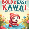 Bold & Easy Kawaii Coloring Book: Cute & Cozy Animals for Kids and Adults Part 4